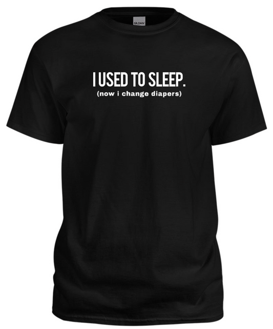 I USED TO SLEEP T-Shirt